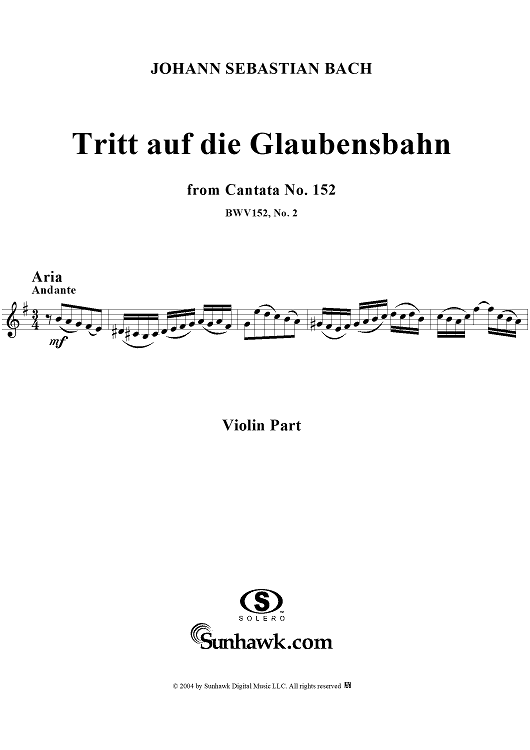 "Tritt auf die Glaubensbahn", Aria, No. 2 from Cantata No. 152: "Tritt auf die Glaubensbahn" - Violin
