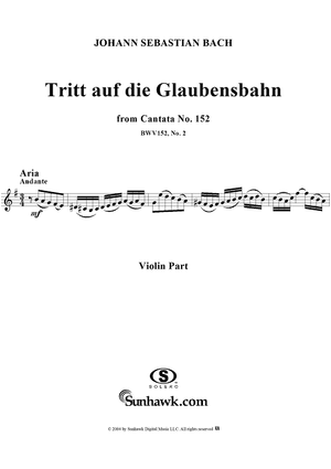 "Tritt auf die Glaubensbahn", Aria, No. 2 from Cantata No. 152: "Tritt auf die Glaubensbahn" - Violin