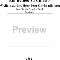 Chorale Preludes, Part II, Ein Betlied zu Christo, 4b. Allein zu dir, Herr Jesu Christ alio mode (Version 2)