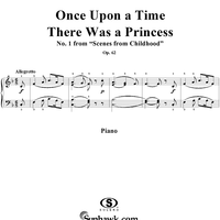 Once upon a time there was a Princess - No. 1 from "Scenes from Childhood" Op. 62