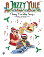 A Jazzy Yule: 7 Jazzy Holiday Songs