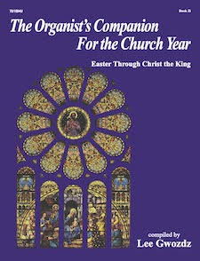 The Organist's Companion for the Church Year, Book II - Easter through Christ the King
