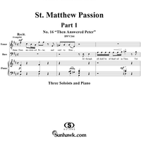 St. Matthew Passion: Part I, No. 16, "Then Answered Peter"