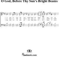 O God, Before Thy Sun's Bright Beams