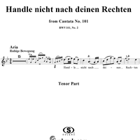"Handle nicht nach deinen Rechten", Aria, No. 2 from Cantata No. 101: "Nimm von uns, Herr, du treuer Gott" - Tenor
