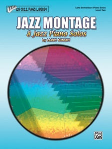 Jazz Montage - Level 2: Late Elementary Piano Solos