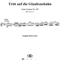 "Tritt auf die Glaubensbahn", Aria, No. 2 from Cantata No. 152: "Tritt auf die Glaubensbahn" - English Horn