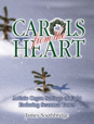 Carols from the Heart - Artistic Organ Settings of Eight Enduring Seasonal Tunes