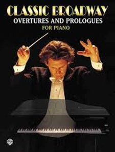 Classic Broadway Overtures & Prologues For Piano