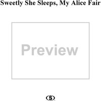 Sweetly She Sleeps, My Alice Fair