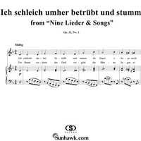 Nine Lieder & Songs, Op.32, No.3 "Ich schleich umher betrübt und stumm", choral 1 voice