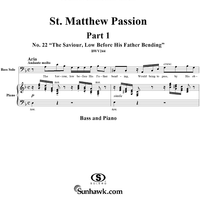 St. Matthew Passion: Part I, No. 22, "The Saviour, Low Before His Father Bending"