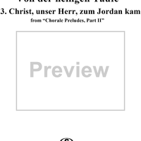 Chorale Preludes, Part II, Von der heiligen Taufe, 3. Christ, unser Herr, zum Jordan kam