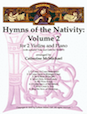 Hymns of the Nativity: Vol. 2 for 2 Violins and Piano - Optional Cello (for Violin 2)