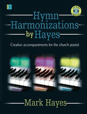 Hymn Harmonizations by Hayes - Creative accompaniments for the church pianist