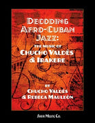 Decoding Afro-Cuban Jazz: The Music of Chucho Valdés & Irakere