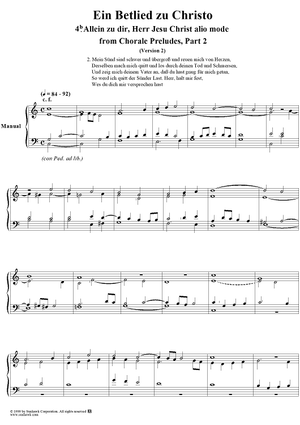 Chorale Preludes, Part II, Ein Betlied zu Christo, 4b. Allein zu dir, Herr Jesu Christ alio mode (Version 2)