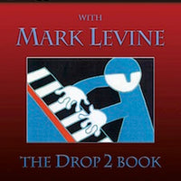 Jazz Piano Masterclass with Mark Levine - The Drop 2 Book