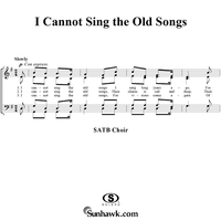 I Cannot Sing the Old Songs