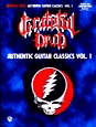 The Grateful Dead: Authentic Guitar Classics, Volume 1