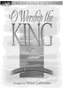 O Worship the King