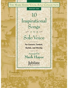 The Mark Hayes Vocal Solo Collection: 10 Inspirational Songs for Solo Voice (Medium High) - Book & MP3