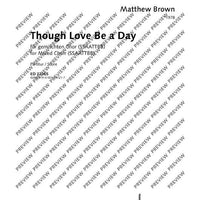 Though Love Be a Day - Choral Score