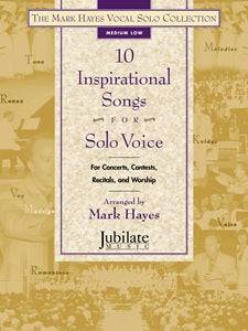 The Mark Hayes Vocal Solo Collection: 10 Inspirational Songs for Solo Voice (Medium Low) - Book & MP3