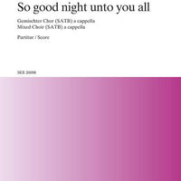 So good night unto you all - Choral Score