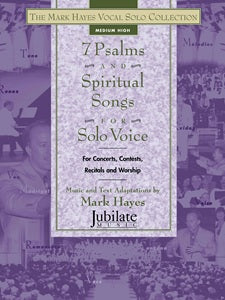 The Mark Hayes Vocal Solo Collection: 7 Psalms and Spiritual Songs for Solo Voice (Medium High) - Book & MP3