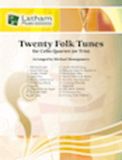 Twenty Folk Tunes for Cello Quartet (or Trio)