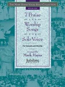 The Mark Hayes Vocal Solo Collection: 7 Praise and Worship Songs for Solo Voice (Medium High) - Book & MP3