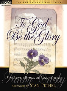 To God Be the Glory (Best Loved Hymns of Fanny Crosby)