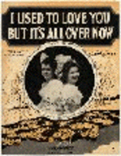 I Used To Love You But It's All Over Now