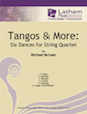 Tangos & More: Six Dances for String Quartet