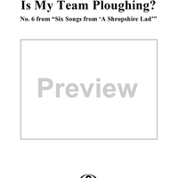 Six Songs from 'A Shropshire Lad', No. 6, Is My Team Ploughing?