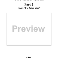 St. John Passion: Part II, No. 36, "Die Juden aber"