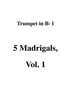 5 Madrigals, Vol. 1 - B-flat Trumpet 1