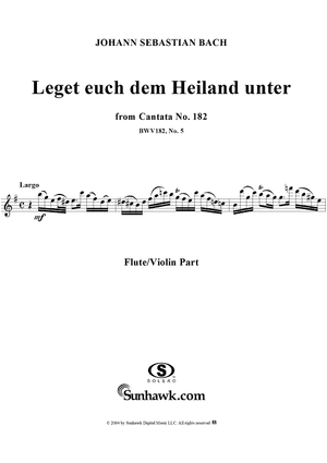 "Leget euch dem Heiland unter", Aria, No. 5 from Cantata No. 182: "Himmelskönig, sei willkommen" - Flute
