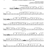 Two Madrigals, Vol. 6 - from Morley's "First Book of Madrigals to 4 Voices" (1594) - Trombone 1