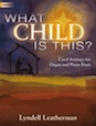 What Child Is This? - Carol Settings for Organ and Piano Duet