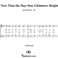Now That the Day-Star Glimmers Bright