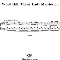 Wood Hill, The or Lady Maisterton