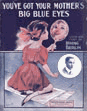 You've Got Your Mother's Big Blue Eyes