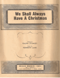 We Shall Always Have A Christmas