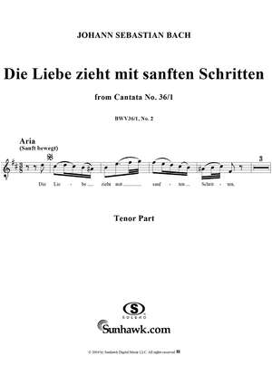 "Die Liebe zieht mit sanften Schritten", Aria, No. 2 from Cantata No. 36/1: "Schwingt freudig euch empor" - Tenor