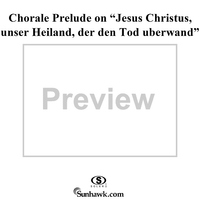 Chorale Prelude on "Jesus Christus, unser Heiland, der den Tod überwand"