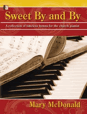 Sweet By and By - A collection of timeless hymns for the church pianist