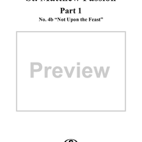 St. Matthew Passion: Part I, No. 4b, "Not Upon the Feast"