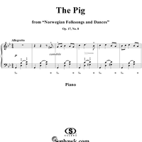 Norwegian Folksongs and Dances Op.17 No.8, The Pig